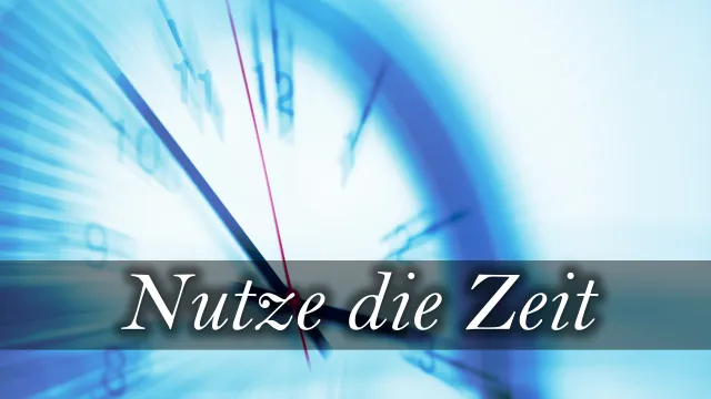 Nutze die Zeit (Foto: Stephan Dreyer) Nutze die Zeit (Foto: Stephan Dreyer)